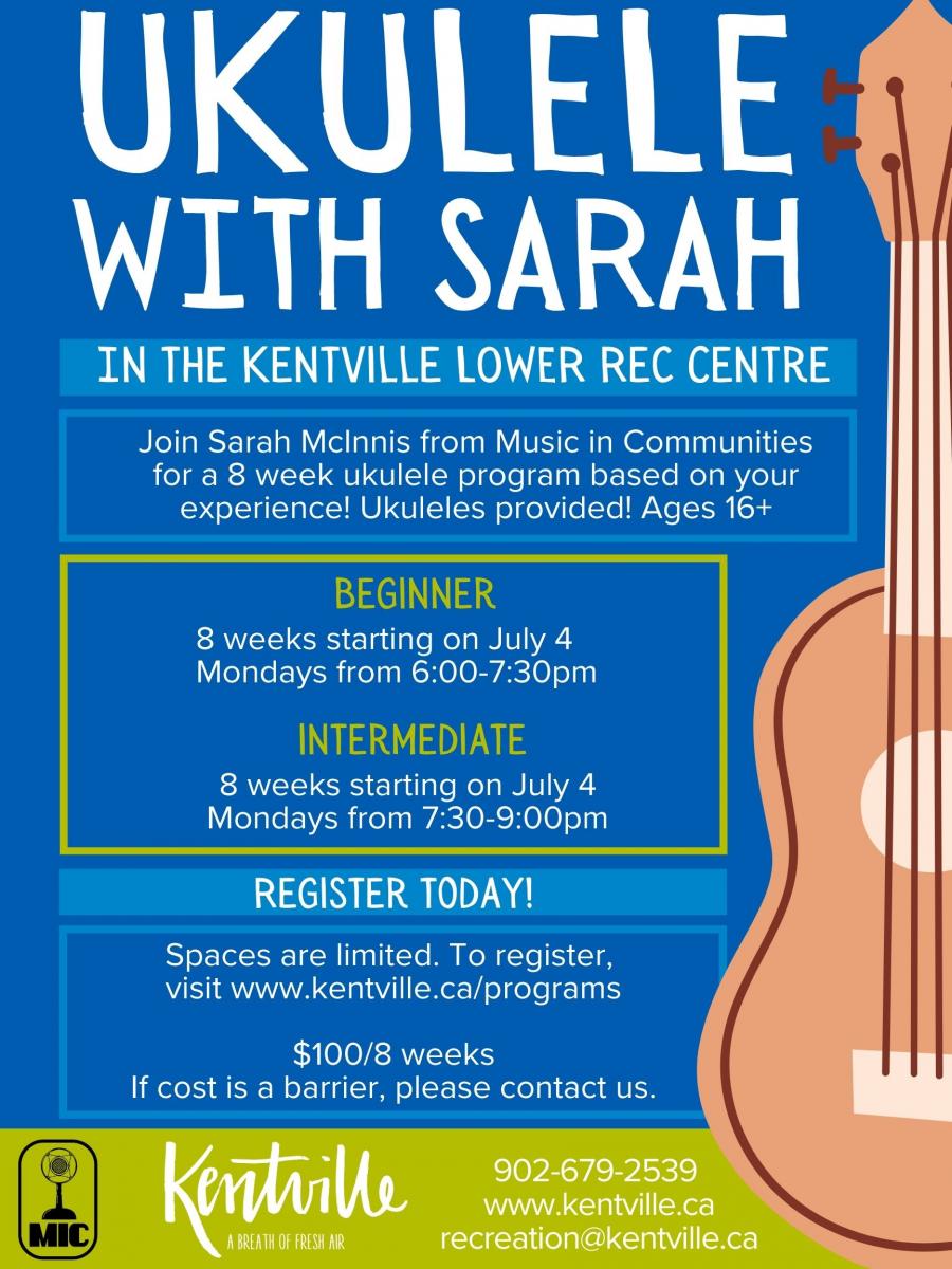 8 week Ukulele lessons for beginners and intermediate starting Monday July 4th. $100 for 8 weeks. Recreation@kentville.ca 902-679-2539