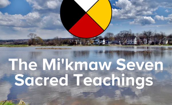 Poster of Miners Marsh with the medicine wheel and "The Mi'kmaw Seven Sacred Teachings"